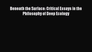 [Read] Beneath the Surface: Critical Essays in the Philosophy of Deep Ecology Ebook PDF