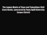 [Read] The Laguna Madre of Texas and Tamaulipas (Gulf Coast Books sponsored by Texas A&M University-Corpus