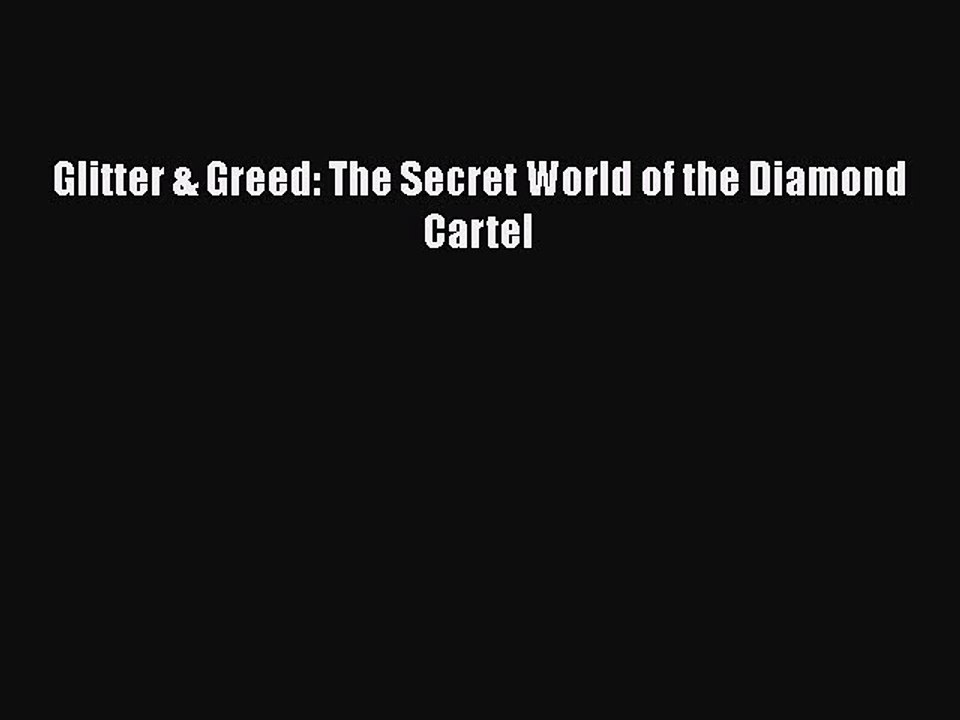 Read Glitter & Greed: The Secret World of the Diamond Cartel Ebook Free
