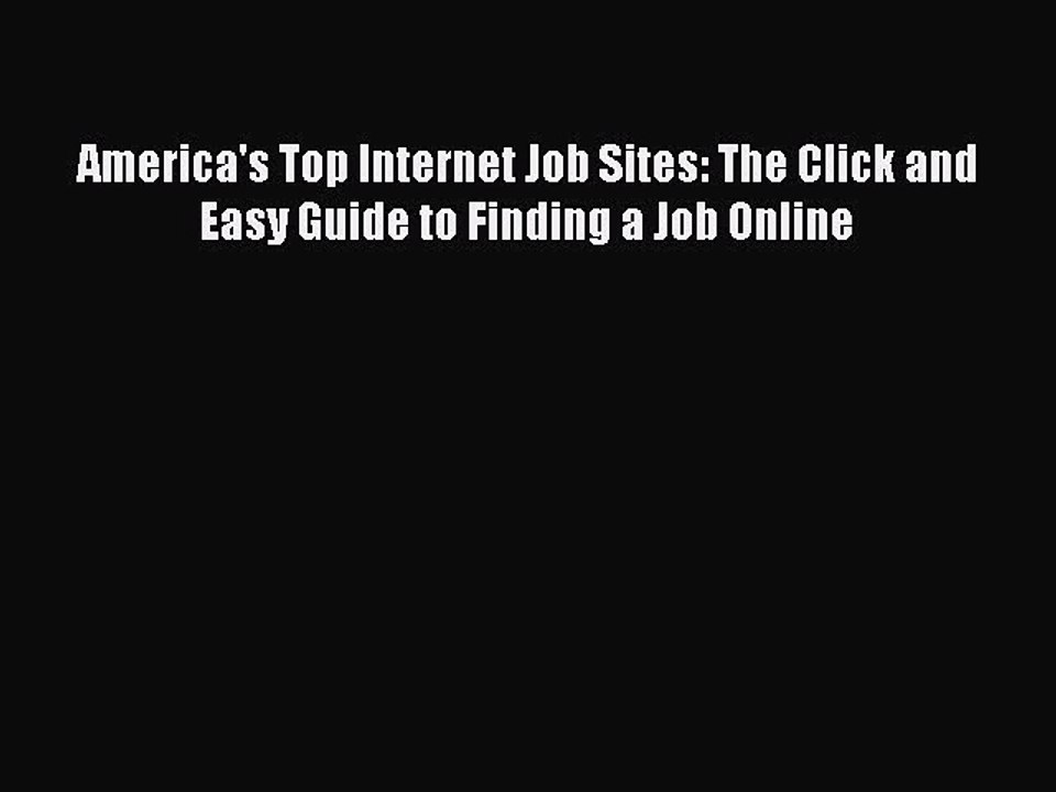 Read America's Top Internet Job Sites: The Click and Easy Guide to Finding a Job Online Ebook