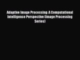 [Read] Adaptive Image Processing: A Computational Intelligence Perspective (Image Processing