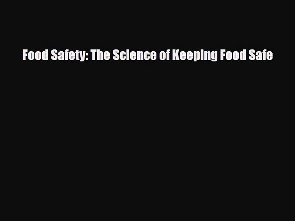Read Books Food Safety: The Science of Keeping Food Safe E-Book Free