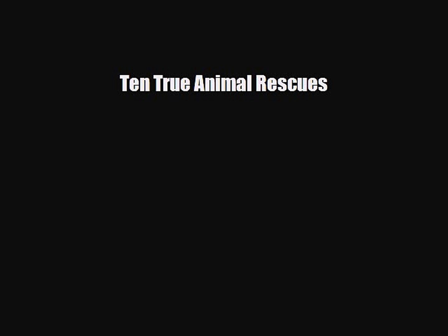 ⁣Read Books Ten True Animal Rescues E-Book Download