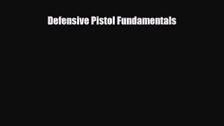 Read Books Defensive Pistol Fundamentals ebook textbooks