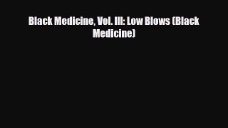 Download Books Black Medicine Vol. III: Low Blows (Black Medicine) ebook textbooks