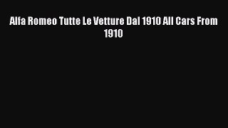 [Read] Alfa Romeo Tutte Le Vetture Dal 1910 All Cars From 1910 E-Book Free