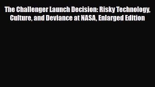 Download Books The Challenger Launch Decision: Risky Technology Culture and Deviance at NASA