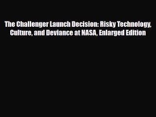 Download Books The Challenger Launch Decision: Risky Technology Culture and Deviance at NASA