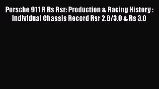 [Read] Porsche 911 R Rs Rsr: Production & Racing History : Individual Chassis Record Rsr 2.8/3.0