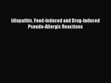 Read Idiopathic Food-Induced and Drug-Induced Pseudo-Allergic Reactions Ebook Online