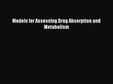 Download Models for Assessing Drug Absorption and Metabolism Ebook Online