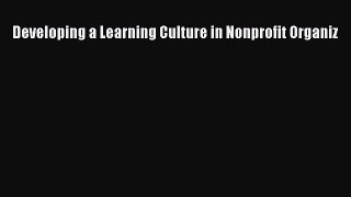 Read Developing a Learning Culture in Nonprofit Organiz PDF Online