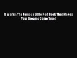 Read Books It Works: The Famous Little Red Book That Makes Your Dreams Come True! E-Book Download