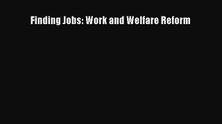 Read Finding Jobs: Work and Welfare Reform Ebook Free