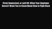 Read Fired Downsized or Laid Off: What Your Employer Doesn't Want You to Know About How to