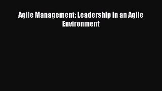 Read Agile Management: Leadership in an Agile Environment Ebook Free