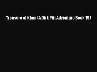 [PDF] Treasure of Khan (A Dirk Pitt Adventure Book 19) [Download] Full Ebook