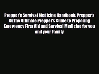 Read Books Prepper's Survival Medicine Handbook: Prepper's SuThe Ultimate Prepper's Guide to