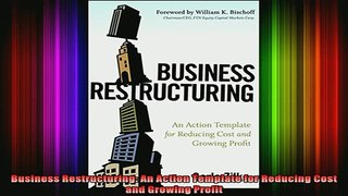 DOWNLOAD FREE Ebooks  Business Restructuring An Action Template for Reducing Cost and Growing Profit Full Ebook Online Free