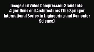 [PDF] Image and Video Compression Standards: Algorithms and Architectures (The Springer International