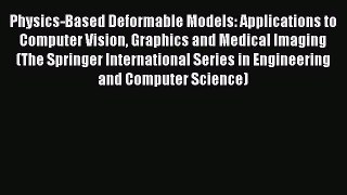 [PDF] Physics-Based Deformable Models: Applications to Computer Vision Graphics and Medical