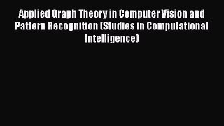 [PDF] Applied Graph Theory in Computer Vision and Pattern Recognition (Studies in Computational
