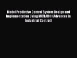 [Read] Model Predictive Control System Design and Implementation Using MATLABÂ® (Advances in