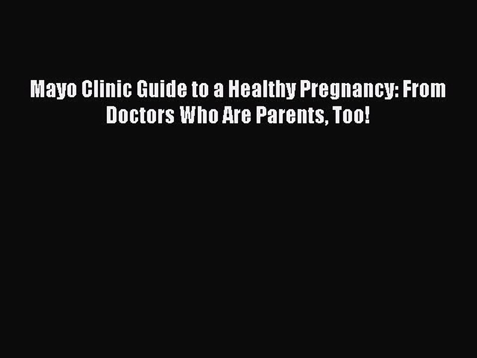 Download Books Mayo Clinic Guide to a Healthy Pregnancy: From Doctors Who Are Parents Too!