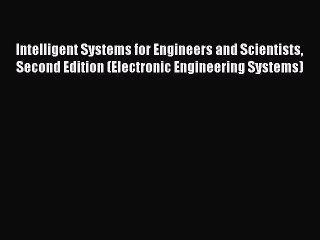 [Read] Intelligent Systems for Engineers and Scientists Second Edition (Electronic Engineering