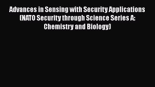 [PDF] Advances in Sensing with Security Applications (NATO Security through Science Series