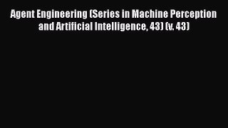[PDF] Agent Engineering (Series in Machine Perception and Artificial Intelligence 43) (v. 43)