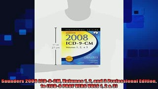 FREE DOWNLOAD  Saunders 2008 ICD9CM Volumes 1 2 and 3 Professional Edition 1e ICD9 PROF VERS VOLS 1 2  BOOK ONLINE