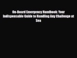 Read Books On-Board Emergency Handbook: Your Indispensable Guide to Handling Any Challenge