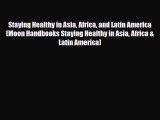 Read Books Staying Healthy in Asia Africa and Latin America (Moon Handbooks Staying Healthy