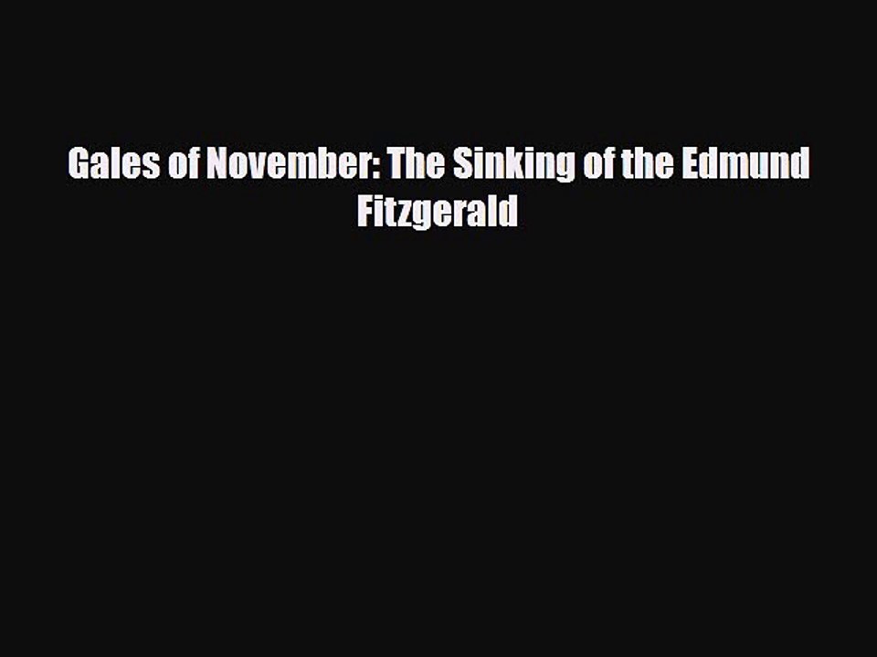 Read Books Gales of November: The Sinking of the Edmund Fitzgerald E-Book Download