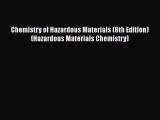 [Read] Chemistry of Hazardous Materials (6th Edition) (Hazardous Materials Chemistry) ebook