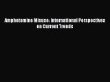 Download Amphetamine Misuse: International Perspectives on Current Trends Ebook Online