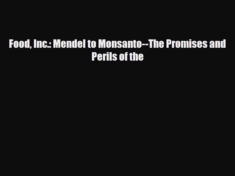 Download Books Food Inc.: Mendel to Monsanto--The Promises and Perils of the ebook textbooks