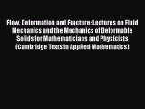 [Read] Flow Deformation and Fracture: Lectures on Fluid Mechanics and the Mechanics of Deformable
