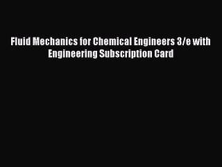 [Read] Fluid Mechanics for Chemical Engineers 3/e with Engineering Subscription Card E-Book