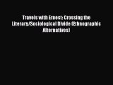 PDF Travels with Ernest: Crossing the Literary/Sociological Divide (Ethnographic Alternatives)