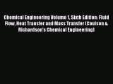 [Read] Chemical Engineering Volume 1 Sixth Edition: Fluid Flow Heat Transfer and Mass Transfer