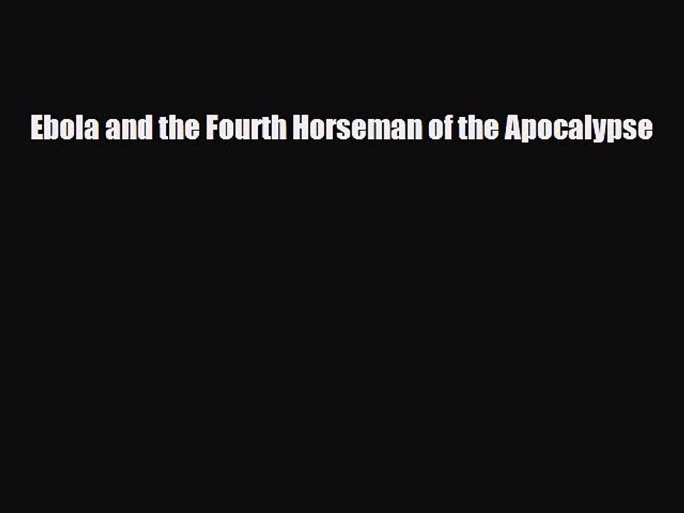 Read Books Ebola and the Fourth Horseman of the Apocalypse E-Book Free