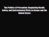 Read Books The Politics of Precaution: Regulating Health Safety and Environmental Risks in