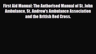 Read Books First Aid Manual: The Authorised Manual of St. John Ambulance St. Andrew's Ambulance