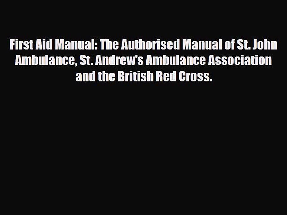Read Books First Aid Manual: The Authorised Manual of St. John Ambulance St. Andrew's Ambulance