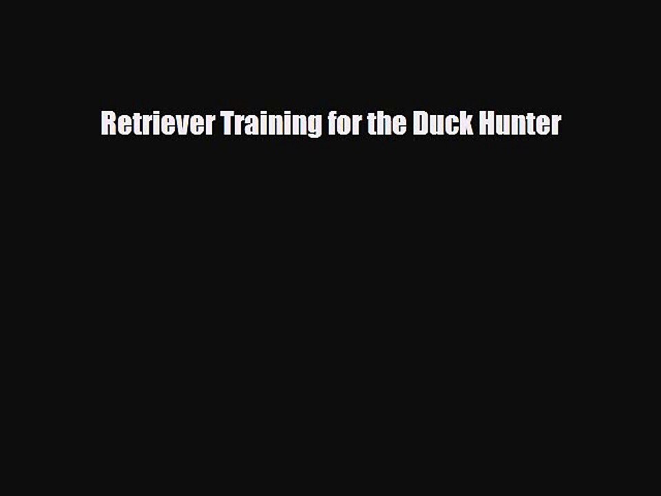 Download Books Retriever Training for the Duck Hunter E-Book Download