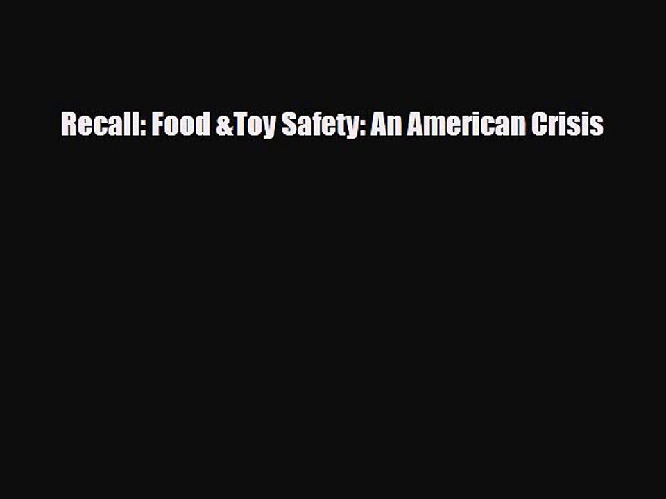 Read Books Recall: Food &Toy Safety: An American Crisis E-Book Free