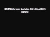 Read Books NOLS Wilderness Medicine: 4th Edition (NOLS Library) Ebook PDF