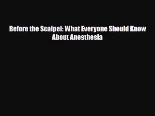 Download Books Before the Scalpel: What Everyone Should Know About Anesthesia PDF Online